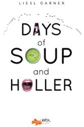 Days of Soup and Holler (ISBN: 9781524315733)