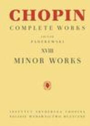 Minor Works: Chopin Complete Works Vol. XVIII - Ignacy Jan Paderewski (ISBN: 9781540097286)