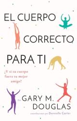 El Cuerpo Correcto Para Ti (ISBN: 9781634933858)