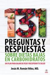131 preguntas y respuestas sobre dietas bajas en carbohidratos: Un plan para bajar de peso y recuperar tu salud (ISBN: 9781640867628)