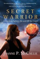 Secret Warrior: A Coach and Fighter On and Off the Court (ISBN: 9781646632909)