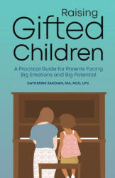 Raising Gifted Children: A Practical Guide for Parents Facing Big Emotions and Big Potential (ISBN: 9781647396299)
