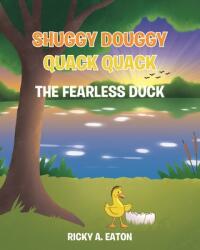 Shuggy Douggy Quack Quack: The Fearless Duck (ISBN: 9781648010187)