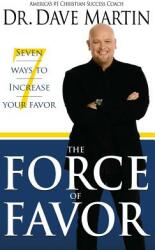 Force of Favor: Seven Ways to Increase Your Favor (ISBN: 9781680313727)
