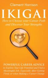 Ikigai, How to Choose your Career Path and Discover Your Strengths (ISBN: 9781838082987)