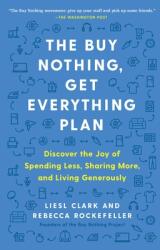 The Buy Nothing Get Everything Plan: Discover the Joy of Spending Less Sharing More and Living Generously (ISBN: 9781982113803)