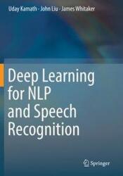 Deep Learning for NLP and Speech Recognition - Uday Kamath, John Liu, James Whitaker (ISBN: 9783030145989)