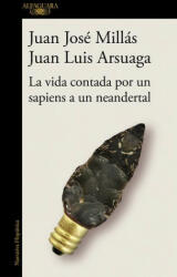 La vida contada por un sapiens a un neandertal / Life as Told by a Sapiens to a Neanderthal - Juan Luis Arsuaga (ISBN: 9788420439655)