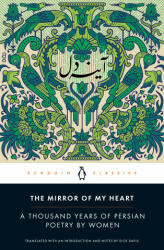 The Mirror of My Heart: A Thousand Years of Persian Poetry by Women (ISBN: 9780143135616)