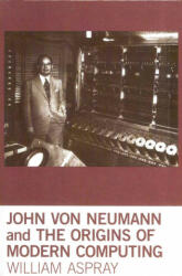 John Von Neumann and the Origins of Modern Computing (ISBN: 9780262518857)