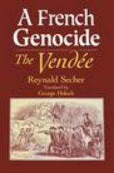 A French Genocide: The Vendee (ISBN: 9780268028657)