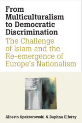 From Multiculturalism to Democratic Discrimination: The Challenge of Islam and the Re-Emergence of Europe's Nationalism (ISBN: 9780472132164)