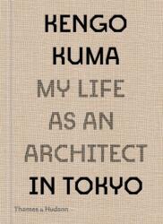 Kengo Kuma: My Life as an Architect in Tokyo (ISBN: 9780500343616)