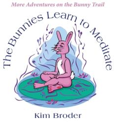The Bunnies Learn to Meditate: More Adventures on the Bunny Trail (ISBN: 9780578837031)