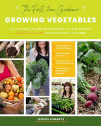 First-Time Gardener: Growing Vegetables - Sowards, Jessica (ISBN: 9780760368725)