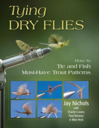 Tying Dry Flies - Paul Weamer, Charlie Craven (ISBN: 9780811739900)