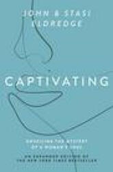 Captivating Expanded Edition - John Eldredge, Stasi Eldredge (ISBN: 9781400225286)