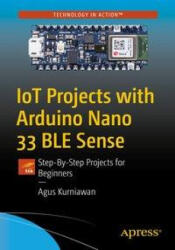 IoT Projects with Arduino Nano 33 BLE Sense - Agus Kurniawan (ISBN: 9781484264577)