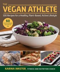 The Vegan Athlete: A Complete Guide to a Healthy Plant-Based Active Lifestyle (ISBN: 9781510759213)