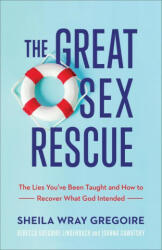 Great Sex Rescue - Rebecca Gregoire Lindenbach, Joanna Sawatsky (ISBN: 9781540900821)