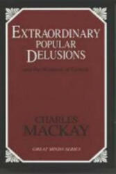 Extraordinary Popular Delusions - Charles Mackay (ISBN: 9781573928915)
