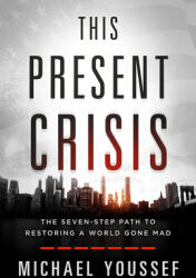 Hope for This Present Crisis: The Seven-Step Path to Restoring a World Gone Mad (ISBN: 9781629998640)