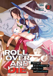 ROLL OVER AND DIE: I Will Fight for an Ordinary Life with My Love and Cursed Sword! (Light Novel) Vol. 2 - Kinta (ISBN: 9781645059394)