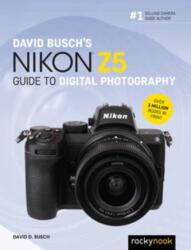 David Busch's Nikon Z5 Guide to Digital Photography (ISBN: 9781681987118)