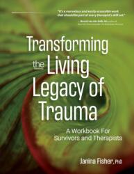 Transforming The Living Legacy of Trauma - Janina Fisher (ISBN: 9781683733485)