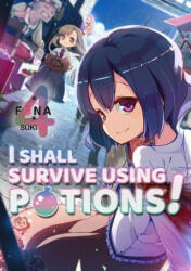 I Shall Survive Using Potions! Volume 4 - Sukima, Hiro Watanabe (ISBN: 9781718371934)