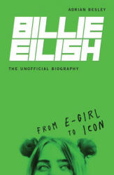 Billie Eilish, the Unofficial Biography: From E-Girl to Icon - BESLEY ADRIAN (ISBN: 9781728424170)