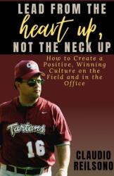 Lead from the Heart Up Not the Neck Up (ISBN: 9781735162720)