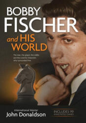 Bobby Fischer and His World - John Donaldson (ISBN: 9781890085193)