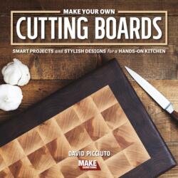Make Your Own Cutting Boards - David Picciuto (ISBN: 9781950934164)