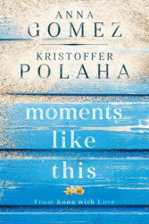 Moments Like This - Anna Gomez, Kristoffer Polaha (ISBN: 9781645480457)
