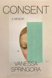 Consent: A Memoir - Vanessa Springora, Natasha Lehrer (ISBN: 9780063047884)