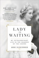 Lady in Waiting: My Extraordinary Life in the Shadow of the Crown - Anne Glenconner (ISBN: 9780306846373)