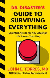 Dr. Disaster's Guide to Surviving Everything: Essential Advice for Any Situation Life Throws Your Way (ISBN: 9780358494805)