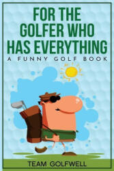 For the Golfer Who Has Everything - Golfwell Team Golfwell (ISBN: 9780473557454)