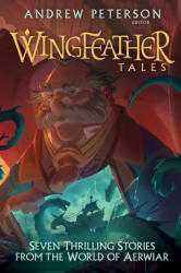 Wingfeather Tales: Seven Thrilling Stories from the World of Aerwiar - N. D. Wilson, Andrew Peterson (ISBN: 9780525653622)