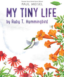 My Tiny Life by Ruby T. Hummingbird (ISBN: 9780823443222)