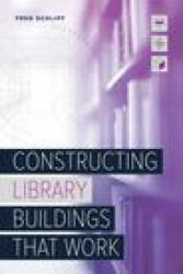 Constructing Library Buildings That Work (ISBN: 9780838947586)