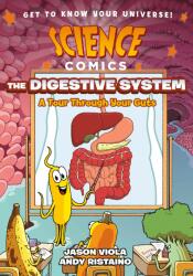 Science Comics: The Digestive System: A Tour Through Your Guts - Andy Ristaino (ISBN: 9781250204042)