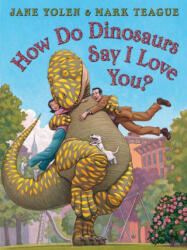 How Do Dinosaurs Say I Love You? (ISBN: 9781338712827)