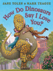 How Do Dinosaurs Say I Love You? - Mark Teague (ISBN: 9781338712827)