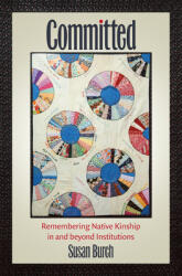 Committed: Remembering Native Kinship in and beyond Institutions (ISBN: 9781469661629)