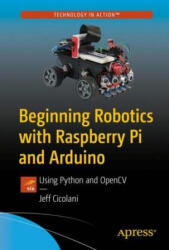 Beginning Robotics with Raspberry Pi and Arduino (ISBN: 9781484268902)