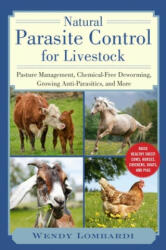 Natural Parasite Control for Livestock: Pasture Management, Chemical-Free Deworming, Growing Antiparasitics, and More (ISBN: 9781510757103)