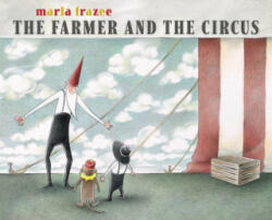 Farmer and the Circus - Marla Frazee (ISBN: 9781534446212)