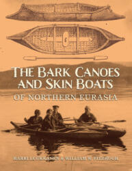 Bark Canoes and Skin Boats of Northern Eurasia - Harri Luukkanen (ISBN: 9781588344755)